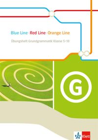 Blue Line - Red Line - Orange Line. Übungsheft Grundgrammatik Klasse 5-10