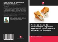 Produktbild: Como os meios de comunicação impressos relatam os investimentos chineses na Tanzânia