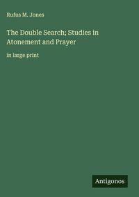 Produktbild: The Double Search; Studies in Atonement and Prayer