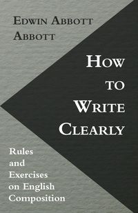 Produktbild: How to Write Clearly; Rules and Exercises on English Composition