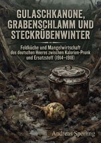 Produktbild: Schanzfeuer / Gulaschkanone, Grabenschlamm und Steckr&uuml;benwinter