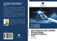 Produktbild: Der Einsatz von Lasern in Milit&auml;ren Ausr&uuml;stungen. Teil1