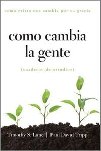 Produktbild: Como Cambia la Gente - Como Cristo Nos Cambia Por Su Gracia Cuaderno de Estudios