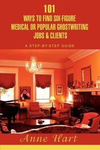 Produktbild: 101 Ways to Find Six-Figure Medical or Popular Ghostwriting Jobs & Clients