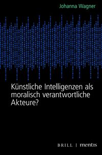 Produktbild: Künstliche Intelligenzen als moralisch verantwortliche Akteure?
