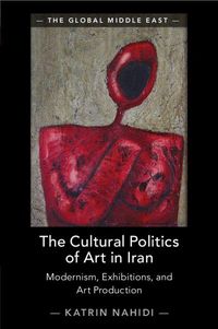 Produktbild: The Cultural Politics of Art in Iran