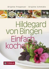 Bild vom Artikel Hildegard von Bingen – Einfach kochen 2 vom Autor Brigitte Pregenzer