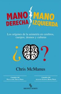 Produktbild: Mano derecha, mano izquierda : los or&iacute;genes de la asimetr&iacute;a en cerebros, cuerpos, &aacute;tomos y culturas