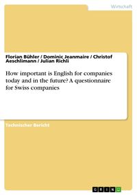 Produktbild: How important is English for companies today and in the future? A questionnaire for Swiss companies