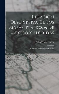 Produktbild: Relaci&oacute;n Descriptiva de los Mapas, Planos, & de M&eacute;xico y Floridas: Existentes en el Archivo General