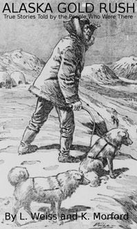 Produktbild: Alaska Gold Rush: True Stories Told By The People Who Were There