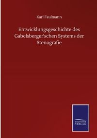 Produktbild: Entwicklungsgeschichte des Gabelsberger'schen Systems der Stenografie