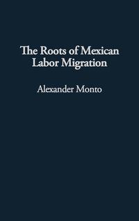 Produktbild: The Roots of Mexican Labor Migration