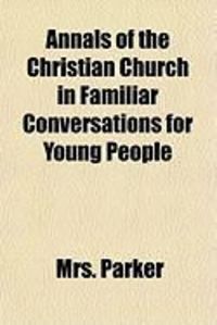 Produktbild: Annals of the Christian Church in Familiar Conversations for Young People