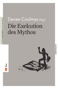 Bild vom Artikel Die Exekution des Mythos vom Autor Danae Coulmas