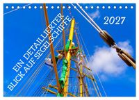 Produktbild: Ein detaillierter Blick auf Segelschiffe (Tischkalender 2027 DIN A5 quer), CALVENDO Monatskalender