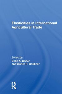 Produktbild: Elasticities In International Agricultural Trade