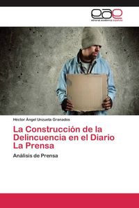 Produktbild: La Construcci&oacute;n de la Delincuencia en el Diario La Prensa