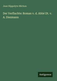 Produktbild: Der Verfluchte: Roman v. d. Abb&eacute; Dt. v. A. Diezmann