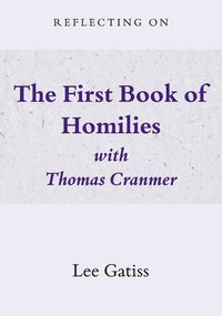 Produktbild: Reflecting on the First Book of Homilies with Thomas Cranmer