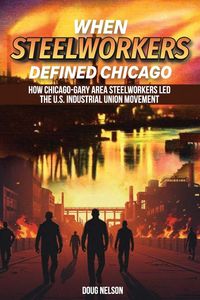 Produktbild: When Steelworkers Defined Chicago