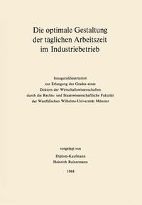 Produktbild: Die optimale Gestaltung der t&auml;glichen Arbeitszeit im Industriebetrieb