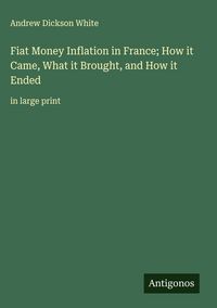 Produktbild: Fiat Money Inflation in France; How it Came, What it Brought, and How it Ended