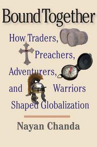 Produktbild: Bound Together: How Traders, Preachers, Adventurers, and Warriors Shaped Globalization