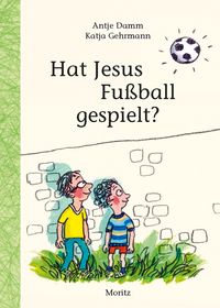 Bild vom Artikel Hat Jesus Fußball gespielt? vom Autor Antje Damm
