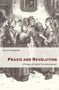 Produktbild: Praxis and Revolution - A Theory of Social Transformation