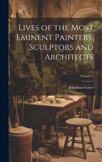 Produktbild: Lives of the Most Eminent Painters, Sculptors and Architects; Volume 1