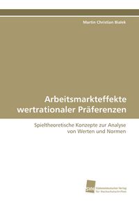 Produktbild: Arbeitsmarkteffekte wertrationaler Pr&auml;ferenzen