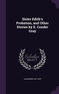 Produktbild: Sister Edith's Probation, and Other Stories by E. Conder Gray