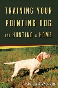 Produktbild: Training Your Pointing Dog for Hunting & Home