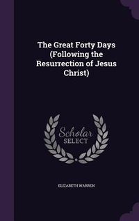 Produktbild: The Great Forty Days (Following the Resurrection of Jesus Christ)