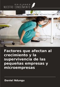Produktbild: Factores que afectan al crecimiento y la supervivencia de las peque&ntilde;as empresas y microempresas