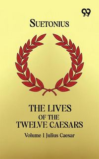 Produktbild: Lives Of The Twelve Caesars: Volume 1 Julius Caesar