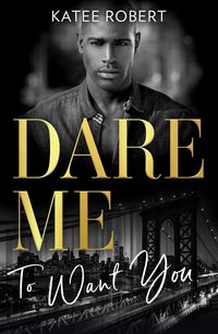 Bild vom Artikel Dare Me To Want You vom Autor Katee Robert
