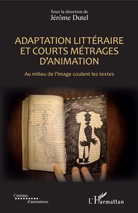 Produktbild: Adaptation litt&eacute;raire et courts m&eacute;trages d'animation
