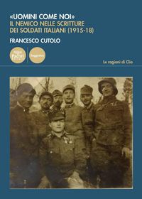 Produktbild: 'Uomini come noi'. Il nemico nelle scritture dei soldati italiani (1915-18)