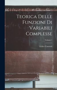 Produktbild: Teorica Delle Funzioni Di Variabili Complesse; Volume 1