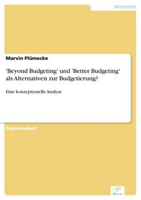 Produktbild: 'Beyond Budgeting' und 'Better Budgeting' als Alternativen zur Budgetierung?