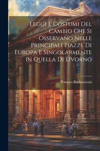 Produktbild: Leggi e costumi del cambio che si osservano nelle principali piazze di Europa e singolarmente in quella di livorno