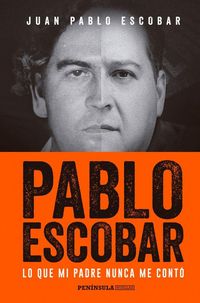 Produktbild: Pablo Escobar : lo que mi padre nunca me cont&oacute;