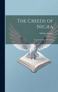 Produktbild: The Creeds of Nic&aelig;a; Constantinople; Athanasius