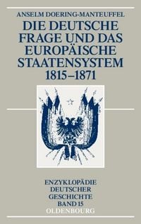 Produktbild: Die deutsche Frage und das europ&auml;ische Staatensystem 1815-1871