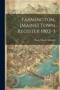 Produktbild: Farmington, [Maine] Town Register 1902-3