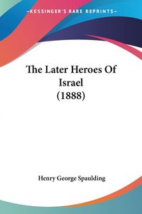 Produktbild: The Later Heroes Of Israel (1888)