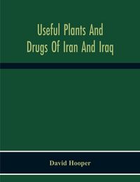 Produktbild: Useful Plants And Drugs Of Iran And Iraq