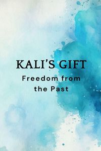 Produktbild: Kali's Gift - Freedom from the Past